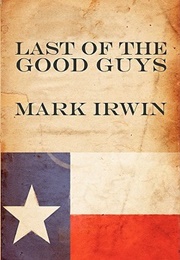 Last of the Good Guys (Irwin, Mark)