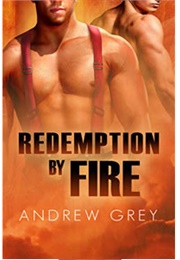 Redemption by Fire (By Fire, #1) (Andrew Grey)