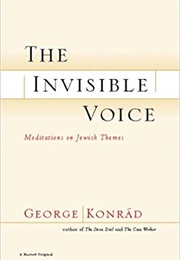 The Invisible Voice (György (George) Konrád)