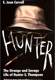 Hunter: The Strange and Savage Life of Hunter S. Thompson (E. Jean Carroll)