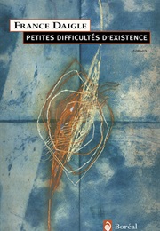 Petites Difficultés D'existence (France Daigle)