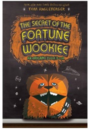 The Secret of the Fortune Wookie (Tom Angleberger)