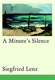 A Minute&#39;s Silence (Siegfried Lenz)