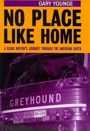 No Place Like Home: A Black Briton's Journey Through the American South (Gary Younge)