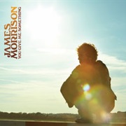James Morrison - You Give Me Something