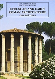 Etruscan and Early Roman Architecture (Axel Boethius)