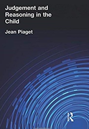 Judgement and Reasoning in the Child (Jean Piaget)