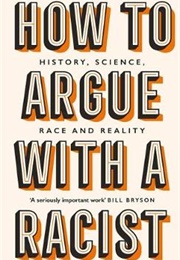 How to Argue With a Racist (Adam Rutherford)