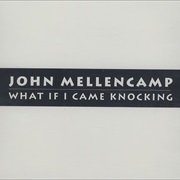 What If I Came Knocking - John Mellencamp