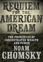 Requiem for the American Dream: The 10 Principles of Concentration of Wealth &amp; Power (Noam Chomsky)