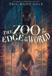 The Zoo at the Edge of the World (Eric Kahn Gale)