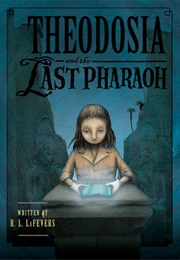 Theodosia and the Last Pharaoh (R. L. Lafevers)