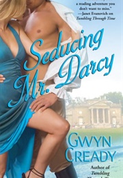 Seducing Mr. Darcy (Gwyn Cready)