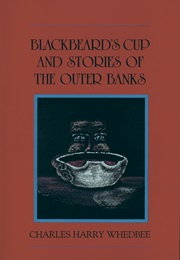 Blackbeard's Cup and Other Stories of the Outer Banks (Charles Harry Whedbee)