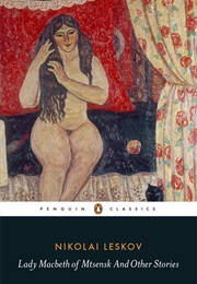 Lady MacBeth of Mtsensk & Other Stories (Nikolai Leskov)