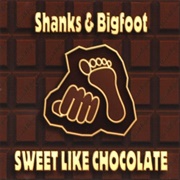 Sweet Like Chocolate - Shanks &amp; Bigfoot