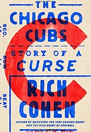 The Chicago Cubs: Story of a Curse (Rich Cohen)