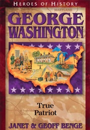 George Washington: True Patriot (Janet & Geoff Benge)
