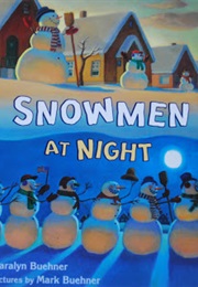Snowmen at Night (Caralyn and Mark Beuhner)