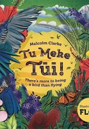Tu Meke Tui! There&#39;s More to Being a Bird That Flying (Malcolm Clarke)