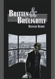 Britten and Brülightly (Hannah Berry)