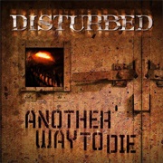 Another Way to Die - Disturbed