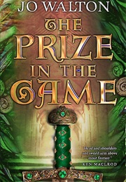 The Prize in the Game (Jo Walton)