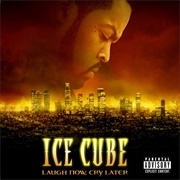 Ice Cube - Laugh Now, Cry Later