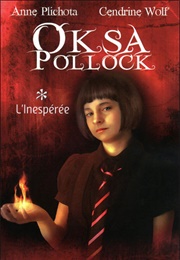 Oksa Pollock #1 : L'inespérée (Anne Plichota Et Cendrine Wolf)