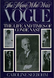 The Man Who Was Vogue: The Life and Times of Conde Nast (Caroline Seebohm)