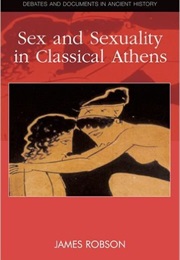 Sex and Sexuality in Classical Athens (James Robson)