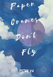 Paper Cranes Don't Fly (Peter Vu)