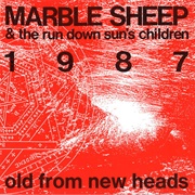 Marble Sheep & the Run Down Sun's Children - Old From New Heads