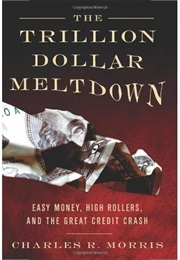 The Trillion Dollar Meltdown (Charles R. Morris)