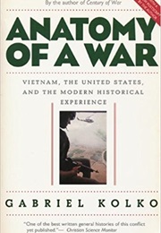 Anatomy of a War: Vietnam, the United States and the Modern Historical Experience (Gabriel Kolko)