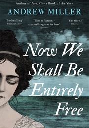 Now We Shall Be Entirely Free (Andrew Miller)