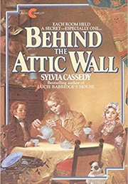 Behind the Attic Wall (Sylvia Cassedy)