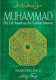 Muhammad: His Life Based on Earliest Sources (Martin Lings)