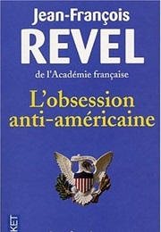 L&#39;obsession Anti-Américaine (Jean-François Revel)