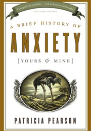 A Brief History of Anxiety (Patricia Pearson)