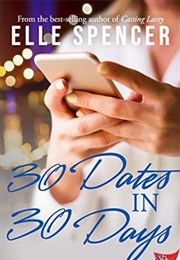 30 Dates in 30 Days (Elle Spencer)