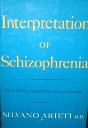 Interpretation of Schizophrenia (Silvano Arieti)
