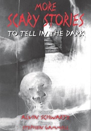 More Scary Stories to Tell in the Dark (Alvin Schwartz)