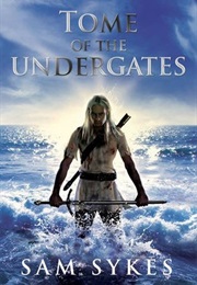 Tome of the Undergates (Sam Sykes)