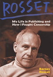 My Life in Publishing and How I Fought Censorship (Barney Rosset)