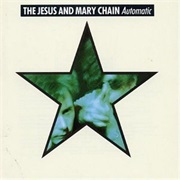 The Jesus and Mary Chain- Automatic