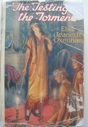 The Testing of the Torment (Elsie J. Oxenham)