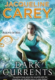 Dark Currents: Agent of Hel (Jacqueline Carey)