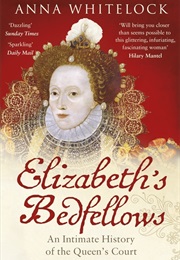 Elizabeth's Bedfellows (Anna Whitelock)