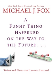 A Funny Thing Happened on the Way to the Future (Michael J. Fox)